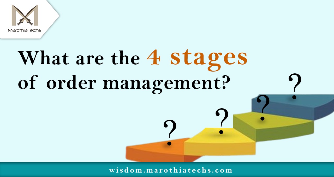 What are the 4 stages of order management?