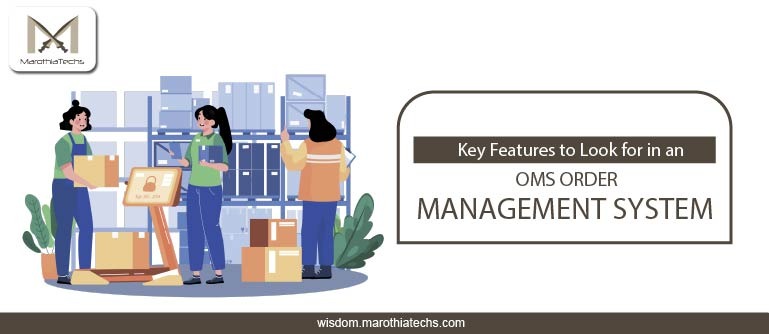 Key Features to Look for in an OMS Order Management System