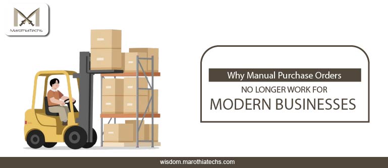 Why Manual Purchase Orders No Longer Work for Modern Businesses